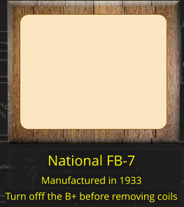 National FB-7 Manufactured in 1933 Turn offf the B+ before removing coils